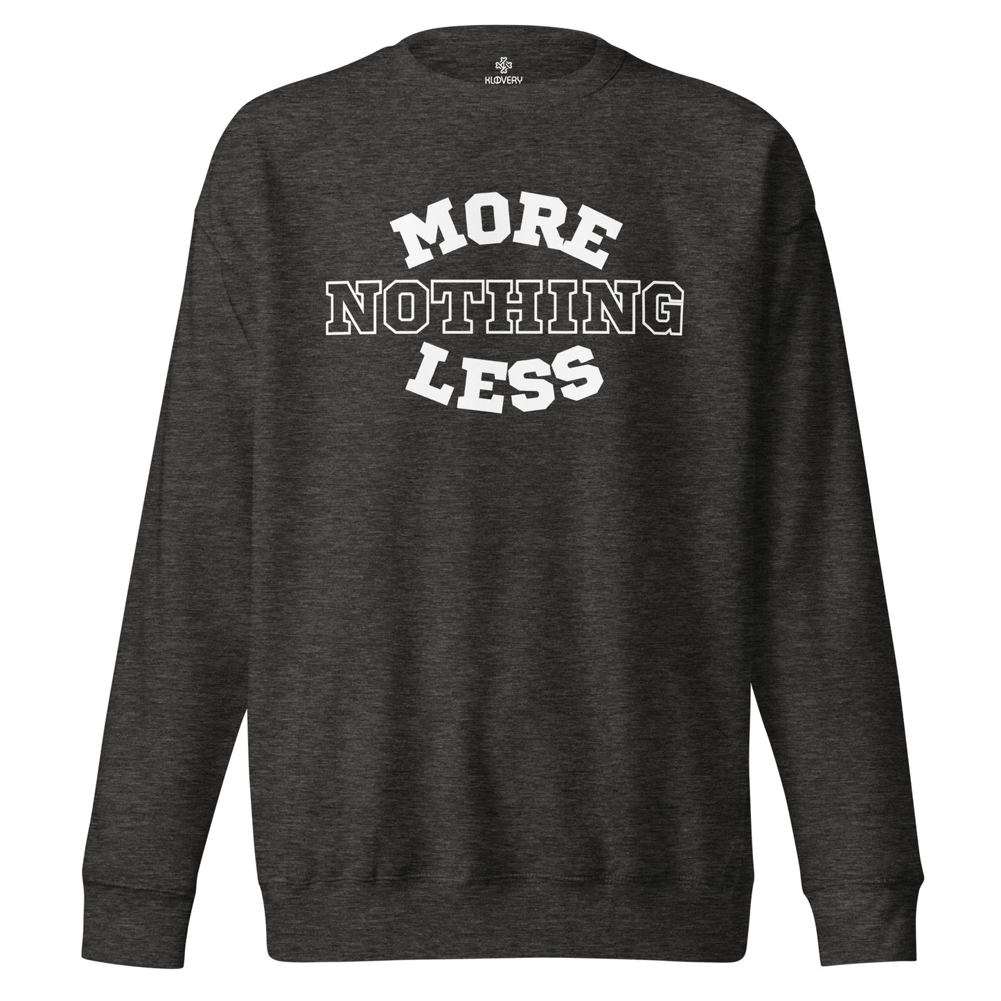 Nothing More Nothing Less Sweatshirt (Woman)