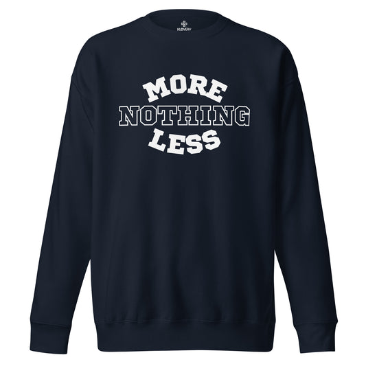 Nothing More Nothing Less Sweatshirt (Man)